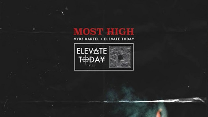Vybz Kartel - Most High (Elevate Remix) [6/24/2018]