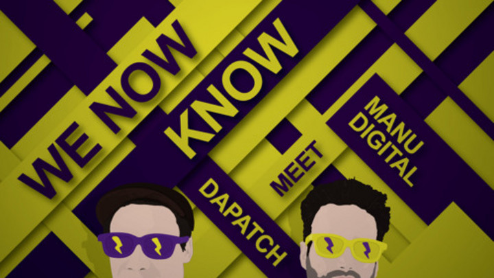 ManuDigital Meet Dapatch - We Now Know [3/11/2015]