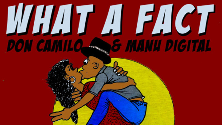 ManuDigital & Don Camilo - What A Fact [4/11/2015]