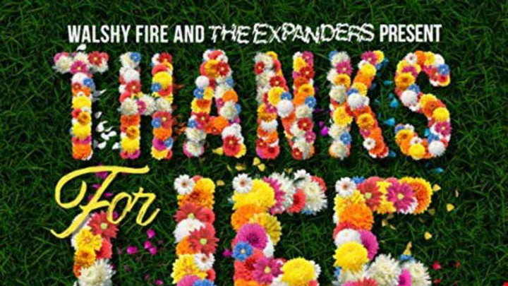 Walshy Fire & The Expanders Present - Give Thanks For Life (Full Album) [10/12/2018]