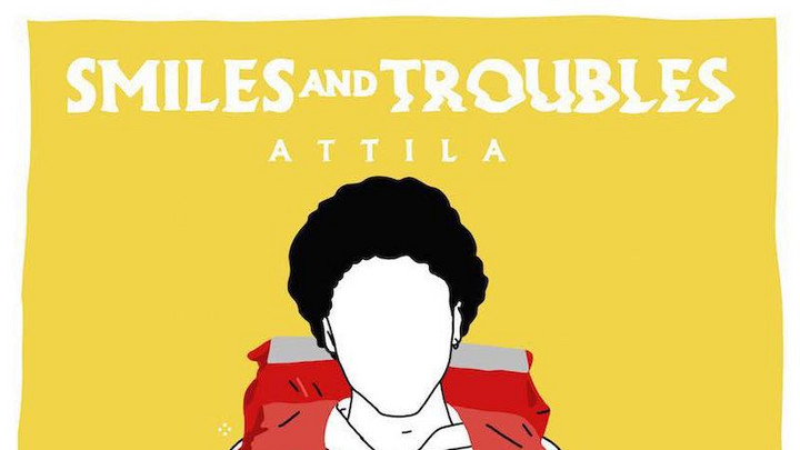 Attila - Smiles And Troubles [3/8/2019]