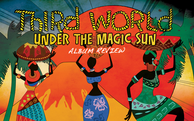 Album Review: Third World - Under The Magic Sun