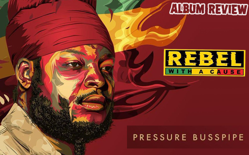 Album Review: Pressure Busspipe - Rebel With A Cause