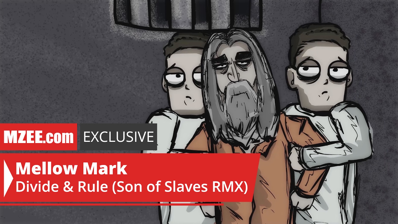 Mellow Mark – Divide & Rule (Son of Slaves RMX) [2/22/2017]