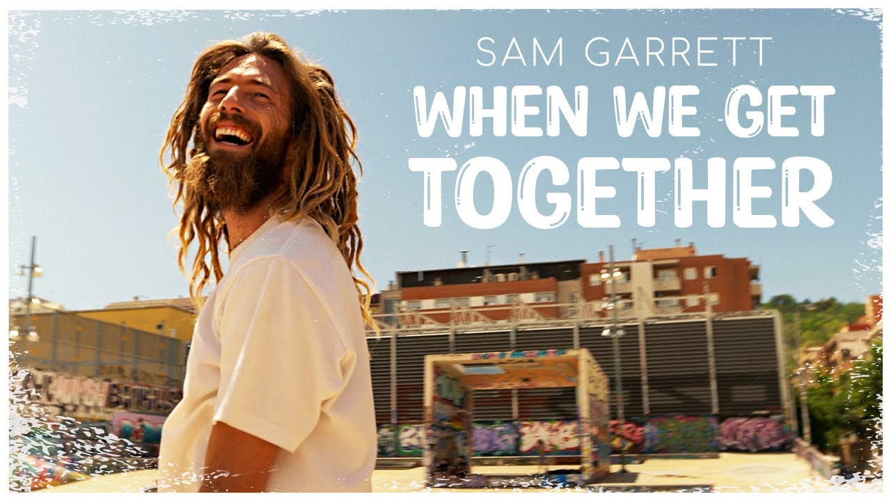 Sam Garrett - When We Get Together [7/21/2023]
